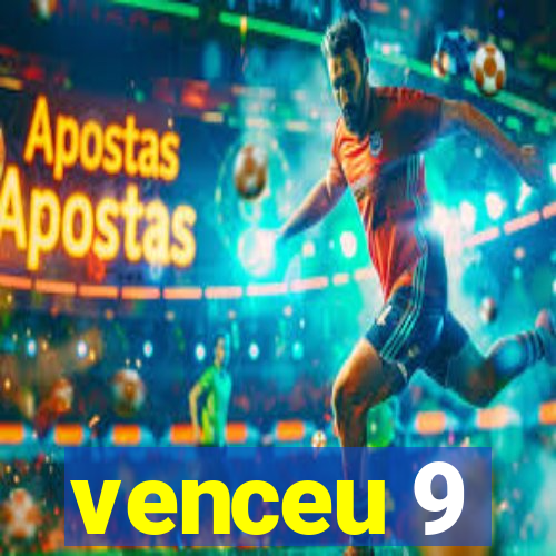 venceu 9